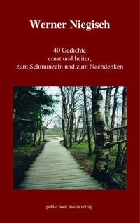 40 Gedichte ernst und heiter, zum Schmunzeln und zum Nachdenken