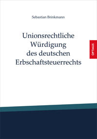 Unionsrechtliche Würdigung des deutschen Erbschaftsteuerrechts