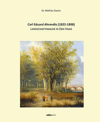 Carl Eduard Ahrendts (1822-1898) - Landschaftsmaler in Den Haag