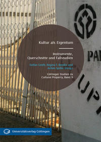 Kultur als Eigentum: Instrumente, Querschnitte und Fallstudien