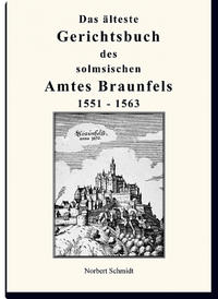 Das älteste Gerichtsbuch des Solmsischen Amtes Braunfels 1551 - 1563