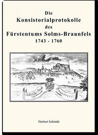 Die Konsistorialprotokolle des Fürstentums Solms-Braunfels 1743 – 1760