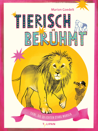Cover-Abbildung für Tierisch berühmt (Hardcover) (99999---978-3-86429-681-9)