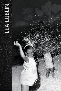 Lea Lublin: Retrospective