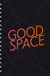 GOOD SPACE – politische, ästhetische und urbane Räume