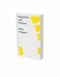 Silke Wagner: Migration und Pflanze