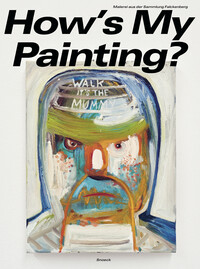 Cover-Abbildung für How’s My Painting? Malerei aus der Sammlung Falckenberg (Softcover/Paperback) (99999---978-3-86442-461-8)