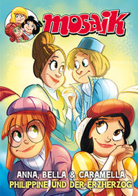 MOSAIK Anna, Bella & Caramella - Philippine und der Erzherzog