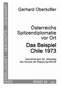 Österreichs Spitzendiplomatie vor Ort. Das Beispiel Chile 1973