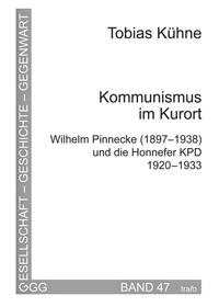Kommunismus im Kurort. Wilhelm Pinnecke (1897–1938) und die Honnefer KPD 1920–1933