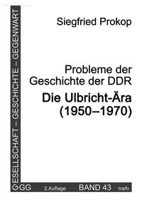 Probleme der Geschichte der DDR. Die Ulbricht-Ära (1950–1970)