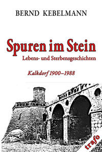 Kalkdorf-Reihe / Spuren im Stein. Lebens- und Sterbensgeschichten. Kalkdorf 1900-1988