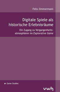 Digitale Spiele als historische Erlebnisräume