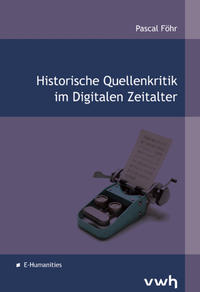 Historische Quellenkritik im Digitalen Zeitalter