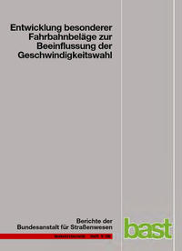 Entwicklung besonderer Fahrbahnbeläge zur Beeinflussung der Geschwindigkeitswahl