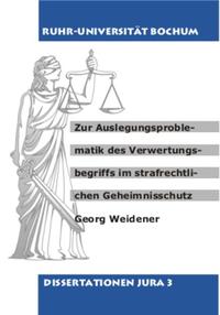 Zur Auslegungsproblematik des Verwertungsbegriffs im strafrechtlichen Geheimnisschutz