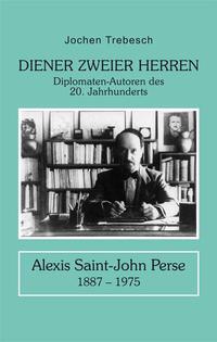 Diener zweier Herren. Alexis Saint-John Perse