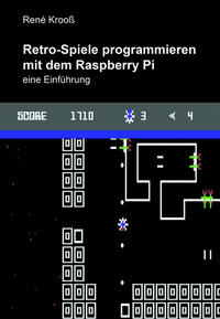 Retro-Spiele programmieren mit dem Raspberry Pi