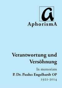 Verantwortung und Versöhnung - In memoriam P. Dr. Paulus Engelhardt OP | 1921-2014