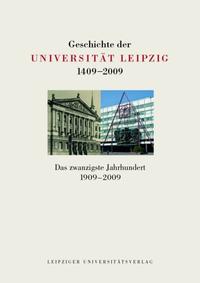 Geschichte der Universität Leipzig 1409-2009 / Das zwanzigste Jahrhundert 1909-2009