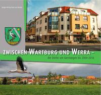 Zwischen Wartburg und Werra - die Einheitsgemeinde Gerstungen 2004 - 2016 - Band II