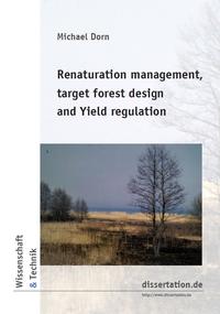 Renaturation management, target forest design and Yield regulation