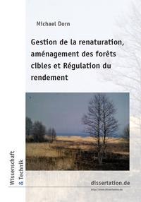 Gestion de la renaturation, aménagement des forêts cibles et Régulation du rendement