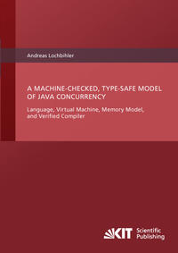A Machine-Checked, Type-Safe Model of Java Concurrency : Language, Virtual Machine, Memory Model, and Verified Compiler