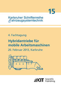 Hybridantriebe für mobile Arbeitsmaschinen. 4. Fachtagung des VDMA und des Karlsruher Instituts für Technologie, 20. Februar 2013, Karlsruhe
