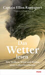 Cover: Elliot Rappaport Das Wetter lesen - wie Wolken, Wind und Wellen unser Leben bestimmen