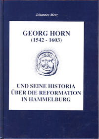 Georg Horn (1542-1603) und seine Historia über die Reformation in Hammelburg