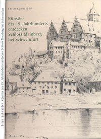 Künstler des 19. Jahrhunderts entdecken Schloss Mainberg bei Schweinfurt