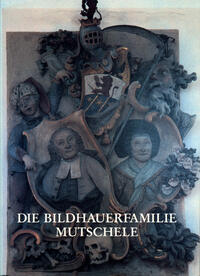 Die Bildhauerfamilie Mutschele