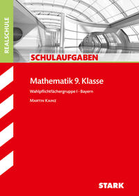 STARK Schulaufgaben Realschule - Mathematik 9. Klasse Wahlpflichtfächergruppe I - Bayern