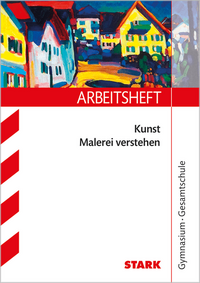 STARK Arbeitsheft Kunst Oberstufe - Malerei verstehen