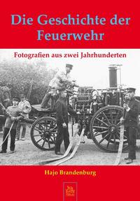 Cover-Abbildung für Die Geschichte der Feuerwehr (Hardcover) (99999---978-3-86680-450-0)