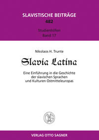 Slavia Latina. Eine Einführung der slavischen Sprachen und Kulturen Ostmitteleuropas