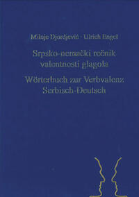 Srpsko-nema?ki re?nik valentnosti glagola. Wörterbuch zur Verbvalenz Serbisch-Deutsch