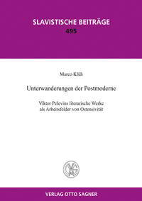 Unterwanderungen der Postmoderne. Viktor Pelevins literarische Werke als Arbeitsfelder von Ostensivität
