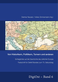 Von Historikern, Politikern, Turnern und anderen. Schlaglichter auf die Geschichte des östlichen Europa