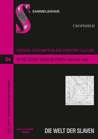 Fashion, Consumption and Everyday Culture in the Soviet Union between 1945 and 1985