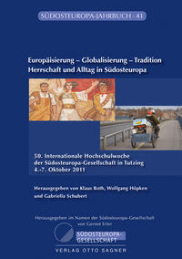 Europäisierung - Globalisierung - Tradition. Herrschaft und Alltag in Südosteuropa