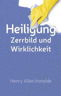 Heiligung – Zerrbild und Wirklichkeit