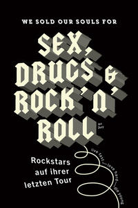 We sould our souls for Sex, Drugs & Rock 'n' Roll