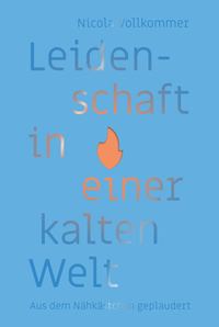 Cover-Abbildung für Leidenschaft in einer kalten Welt (Softcover/Paperback) (99999---978-3-86699-730-1)