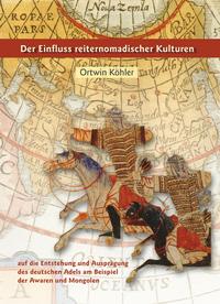 Der Einfluss nomadischer Kulturen auf die Entstehung und Ausprägung des deutschen Adels am Beispiel der Awaren und Mongolen
