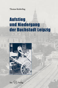 Aufstieg und Niedergang der Buchstadt Leipzig