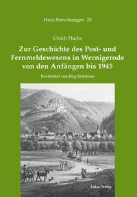 Zur Geschichte des Post- und Fernmeldewesens in Wernigerode von den Anfängen bis 1945
