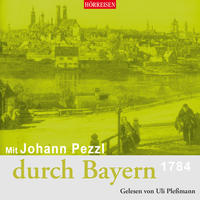Mit Johann Pezzl durch Bayern - 1784