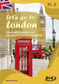 Let's go to London - Grammatikübungen und kompetenzorientierte Aufgaben